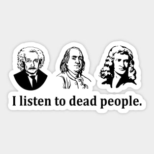 I listen to dead people Sticker